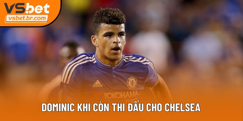 Dominic khi còn thi đấu cho Chelsea