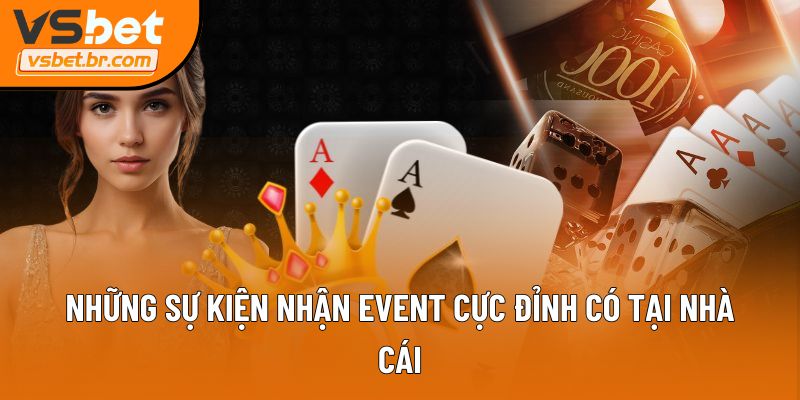 Những sự kiện nhận event cực đỉnh có tại nhà cái